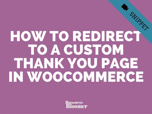 WooCommerce: Chuyển hướng đến Trang cảm ơn tùy chỉnh